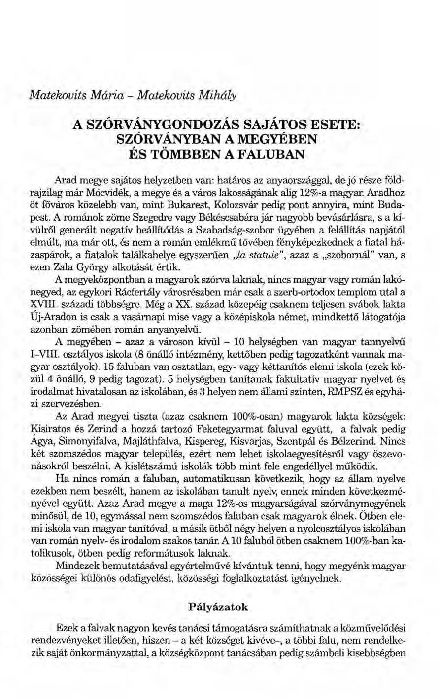 Matekouits Mária - Matekouits Mihály A SZÓRVÁNYGONDOZÁS SAJÁTOS ESETE: SZÓRVÁNYBAN A MEGYÉBEN ÉSTÖMBBENAFALUBAN Arad megye sajátos helyzetben van: határos az anyaországgal, de jó része földrajzilag