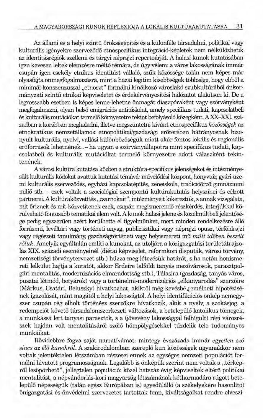 A MAGYARORSZÁGI KUNOK REFLEXIÓJA A LOKÁLIS KULTÚRAKUTATÁSRA 31 Az állami és a helyi szintű örökségépítés és a különféle társadalmi, politikai vagy kulturális igényekre szerveződő etnospecifikus