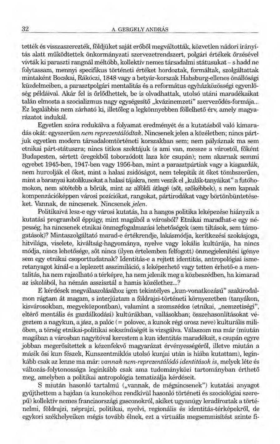 32 A. GERGELY ANDRÁS tették és visszaszerezték, földjüket saját erőből megváltották, közvetlen nádori irányítás alatt működtettek önkormányzati szervezetrendszert, polgári értékek őrzésevel vívták ki