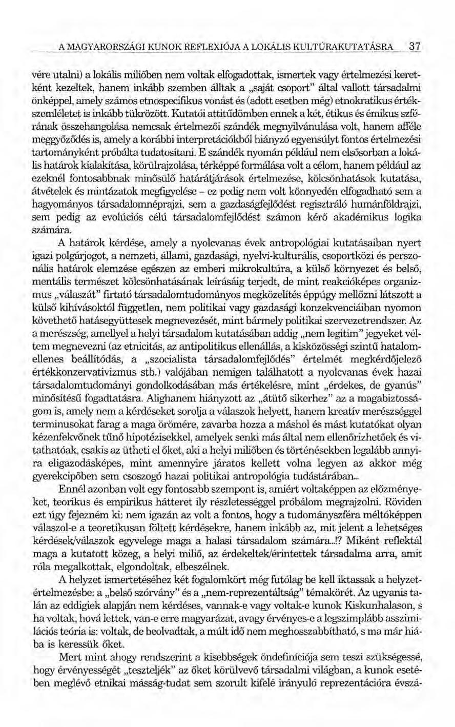 A MAGYARORSZÁGI KUNOK REFLEXIÓJA A LOKÁLIS KULTÚRAKUTATÁSRA 37 vére utalni) a lokális miliőben nem voltak elfogadottak, ismertek vagy értelmezési keretként kezeitek, hanem inkább szemben álltak a
