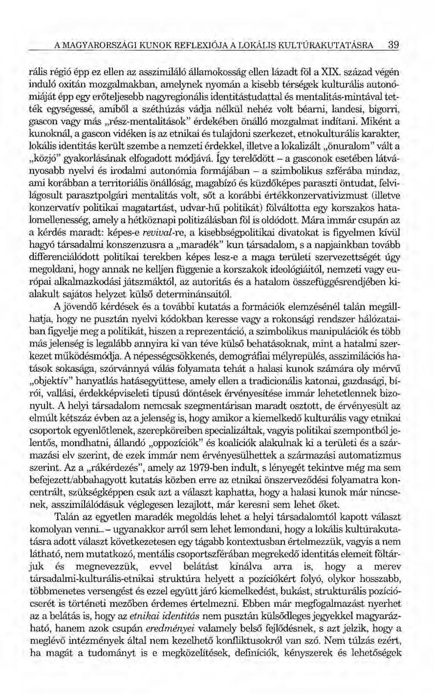 A MAGYARORSZÁGI KUNOK REFLEXIÓJAALOKÁLIS KULTÚRAKUTATÁSRA 39 rális régió épp ez ellen az asszimiláló államokosság ellen lázadt fől a XIX.
