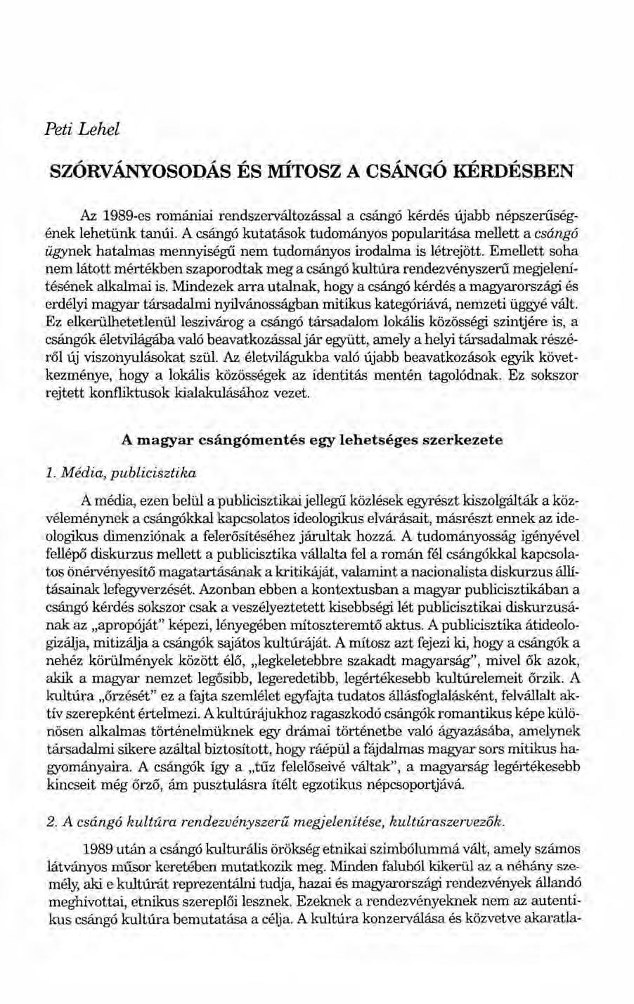 Peti Lehel SZÓRVÁNYOSODÁSÉS MÍTosz A csángó KÉRDÉSBEN Az 1989-es romániai rendszerváltozással a csángó kérdés újabb népszerűségének lehetünk tanúi.
