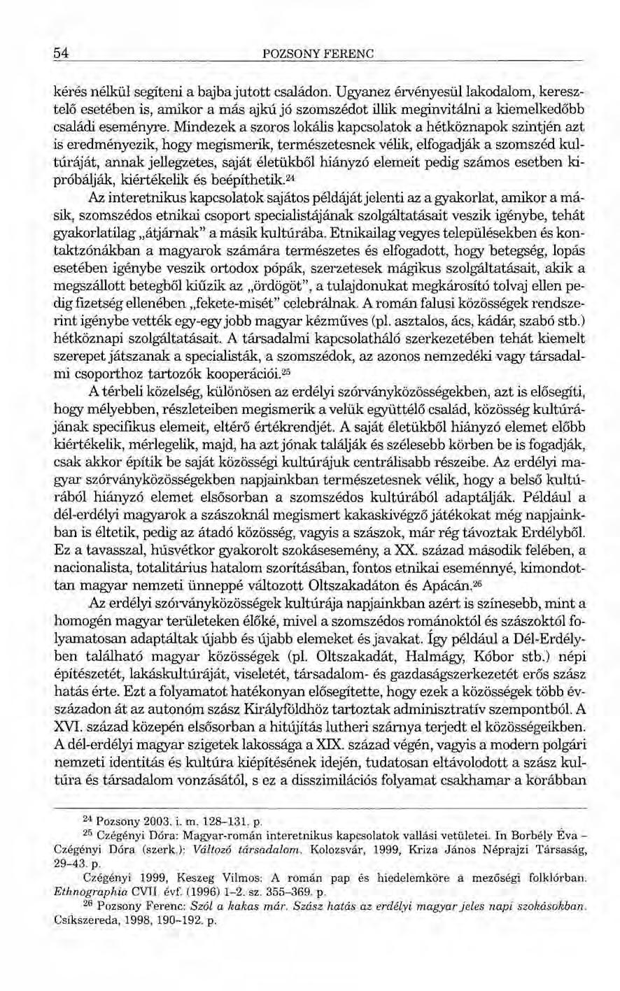 54 POZSONY FERENC kérés nélkül segíteni a bajba jutott családon.