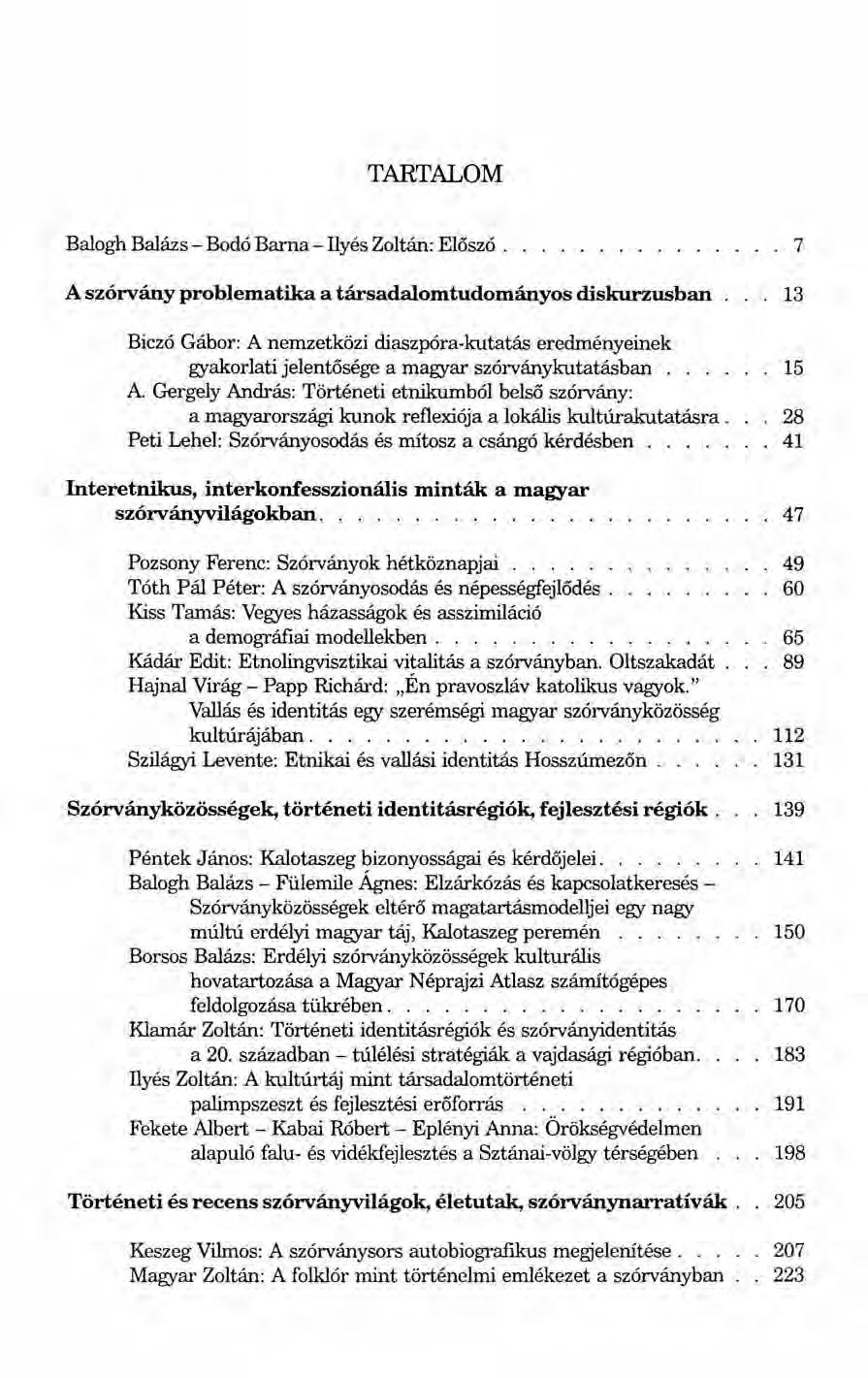 TARTALOM Balogh Balázs - Bodó Barna - Ilyés Zoltán: Előszó............... 7 A szórvány problematika a társadalomtudományos diskurzusban.