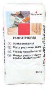 Porotherm vékony rétegű falazóhabarcs Falazóanyagok Alkalmazási terület Porotherm Profi csiszolt tégla falazóelemekből épülő falazathoz Szállítás, tárolás Töltősúly: nettó 25 kg Száraz, fedett