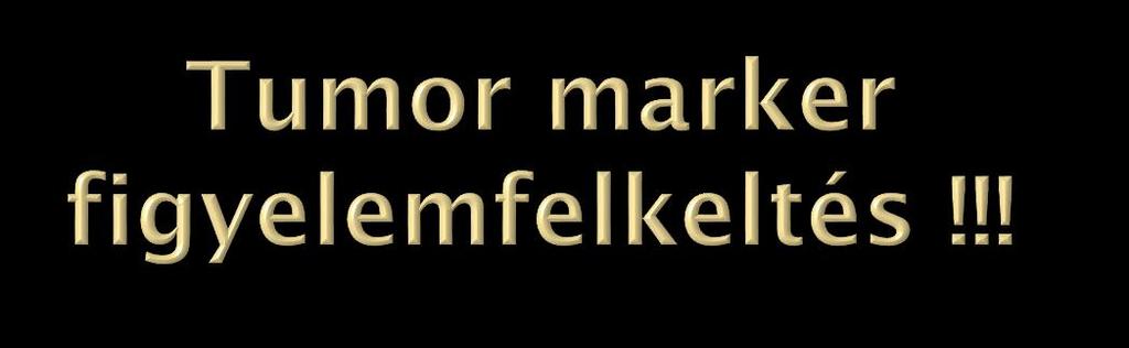 Anamnézis: pajzsmirigy cc 2013 okt: rutin tumormarker vizsgálat CA 19-9 magas 2013 febr---június folyamatos emelkedés Virtuális colonoscopia negativ, CT ismételten negativ PET/CT 2014 augusztus