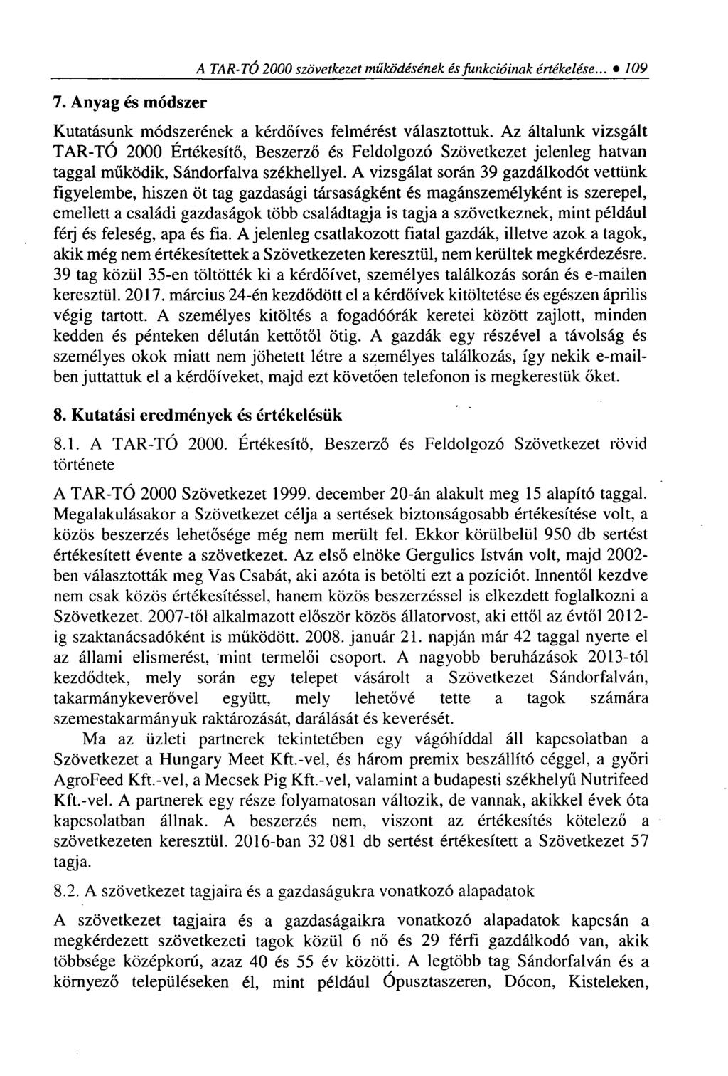 7. Anyag és módszer A TAR-TÓ 2000 szövetkezet működésének és funkcióinak értékelése... 109 Kutatásunk módszerének a kérdőíves felmérést választottuk.