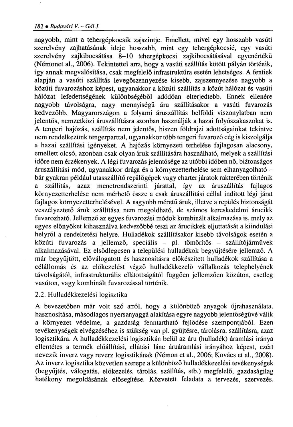 182 Budavári V. - Gál J. nagyobb, mint a tehergépkocsik zajszintje.