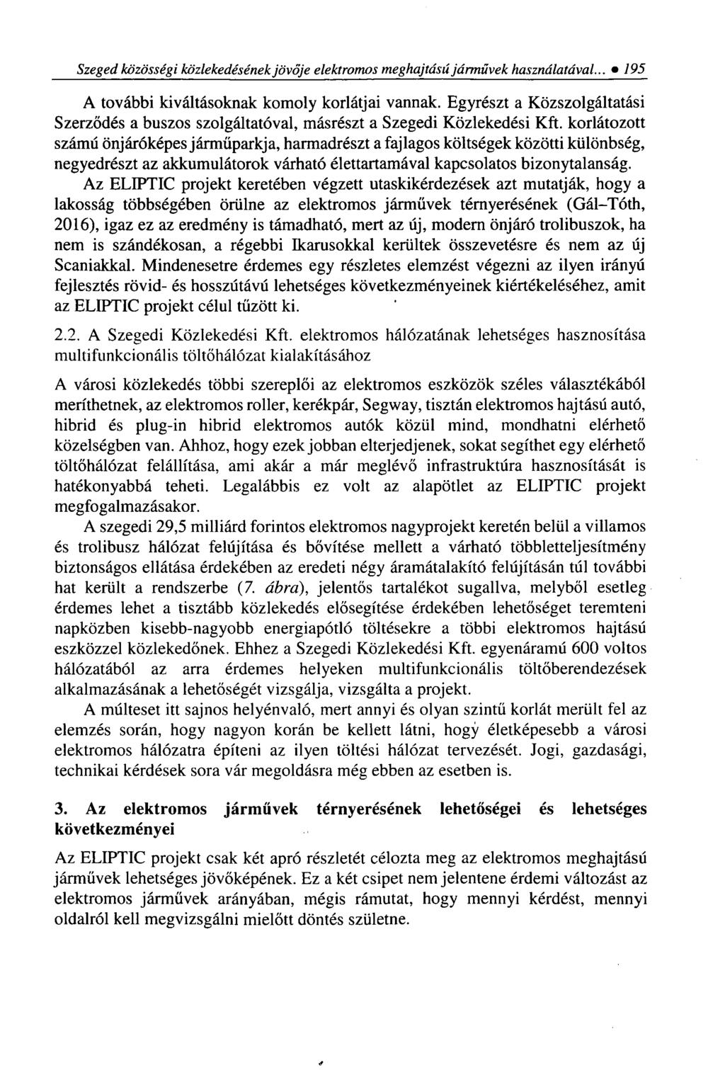 Szeged közösségi közlekedésének jövője elektromos meghajtású járművek használatával... 1 9 5 A további kiváltásoknak komoly korlátjai vannak.