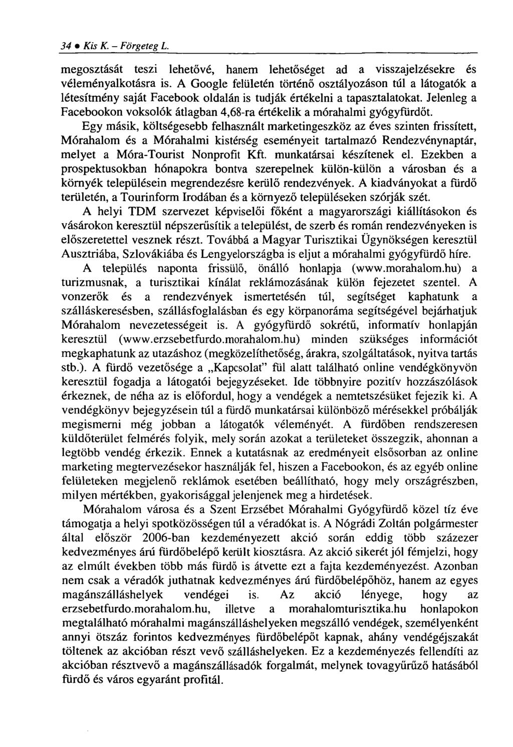 34 Kis K. - Förgeteg L. megosztását teszi lehetővé, hanem lehetőséget ad a visszajelzésekre és véleményalkotásra is.