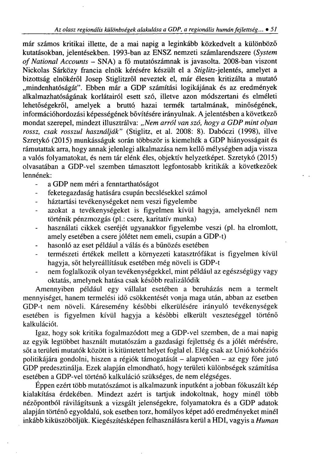 Az olasz regionális különbségek alakulása a GDP, a regionális humán fejlettség... 51 már számos kritikai illette, de a mai napig a leginkább közkedvelt a különböző kutatásokban, jelentésekben.