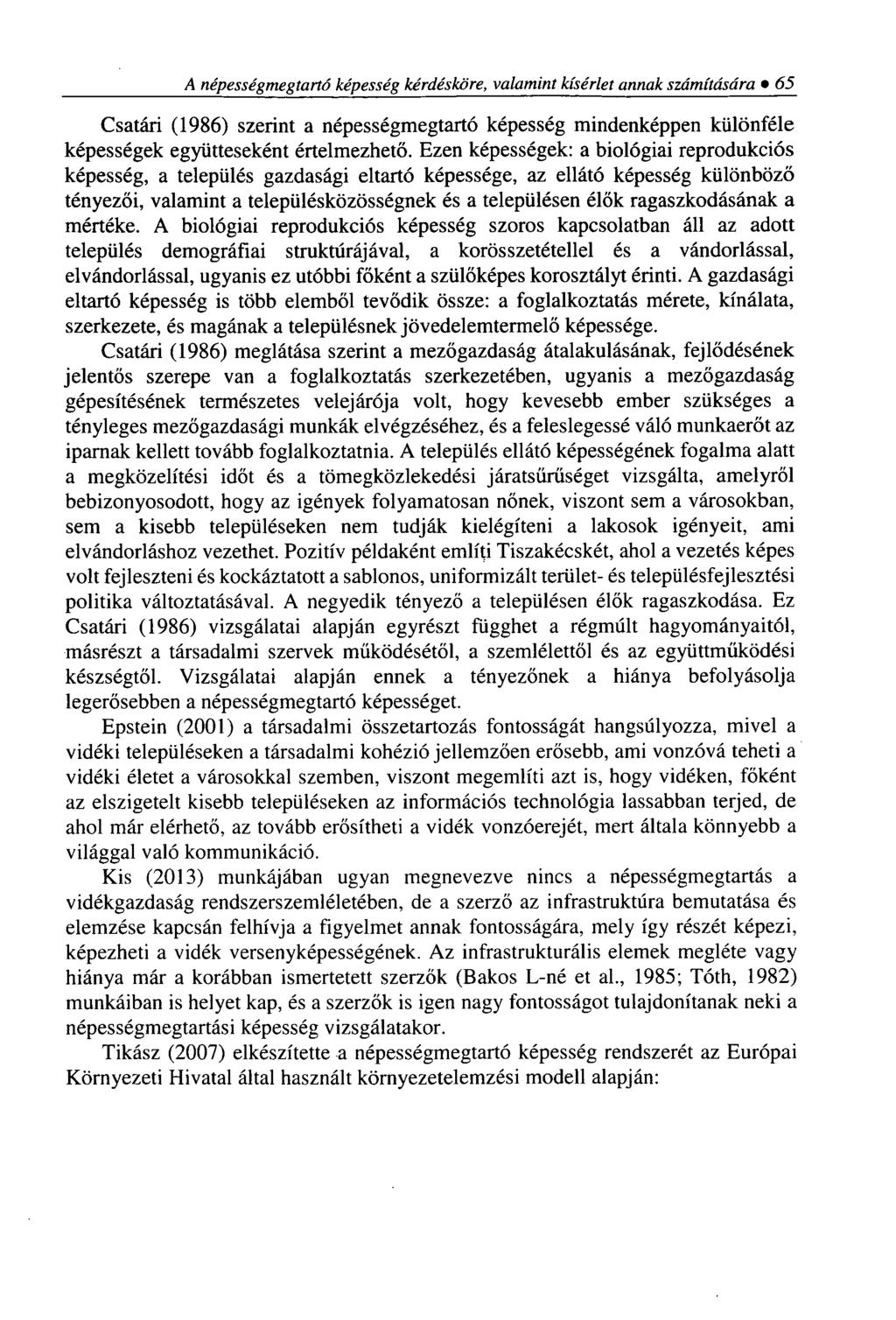 A népességmegtartó képesség kérdésköre, valamint kísérlet annak számítására 65 Csatári (1986) szerint a népességmegtartó képesség mindenképpen különféle képességek együtteseként értelmezhető.