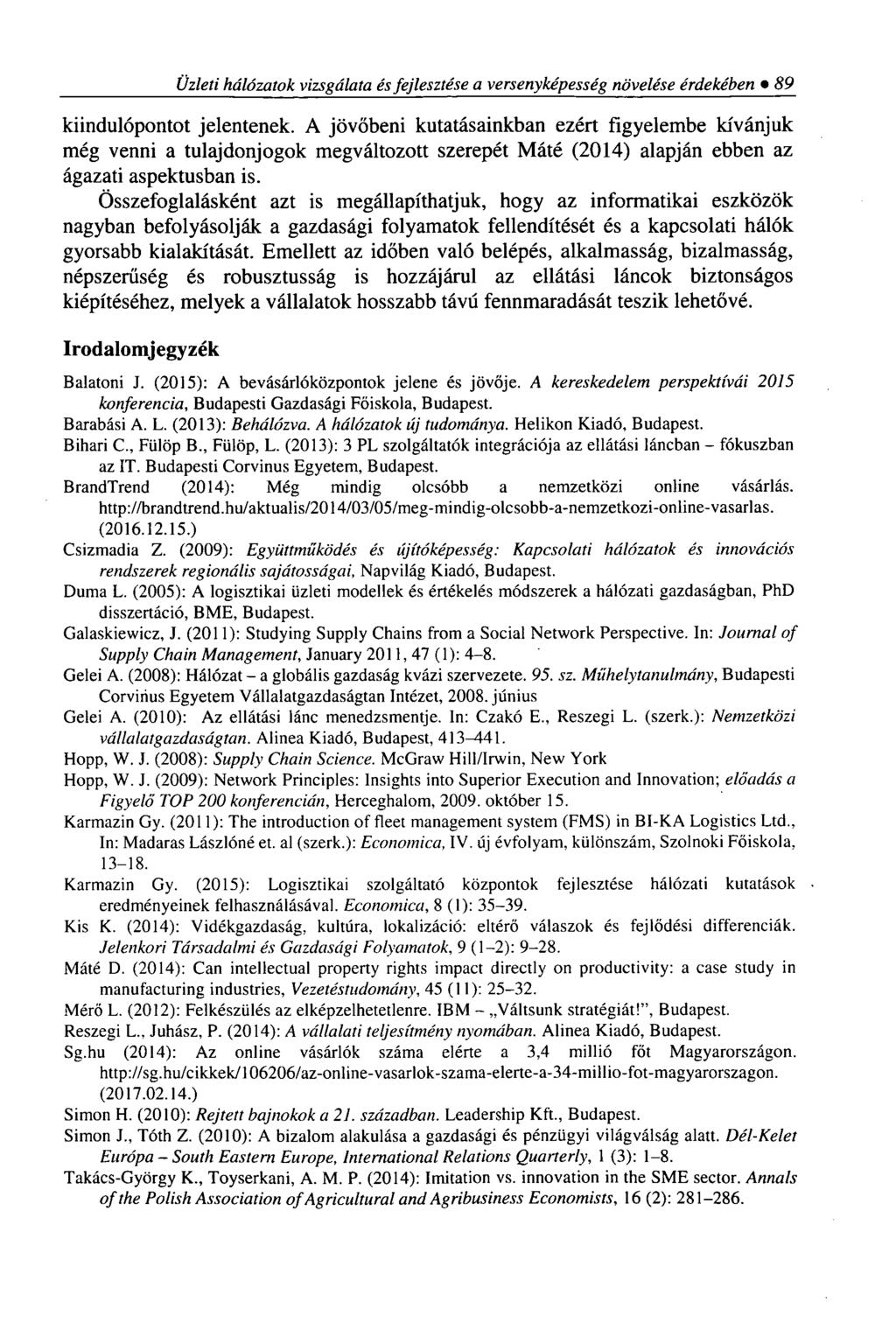 Üzleti hálózatok vizsgálata és fejlesztése a versenyképesség növelése érdekében 89 kiindulópontot jelentenek.