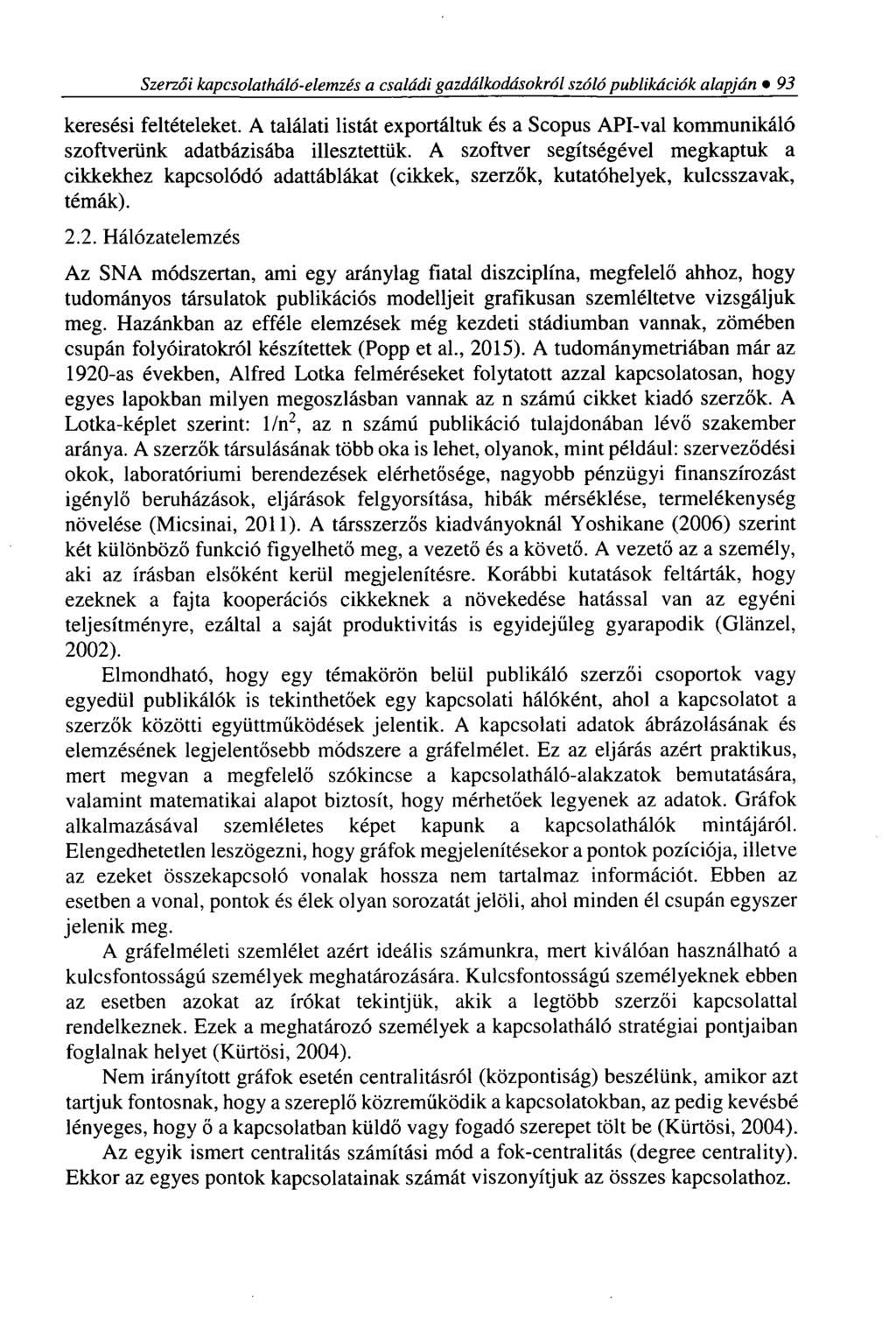 Szerzői kapcsolatháló-elemzés a családi gazdálkodásokról szóló publikációk alapján 93 keresési feltételeket.