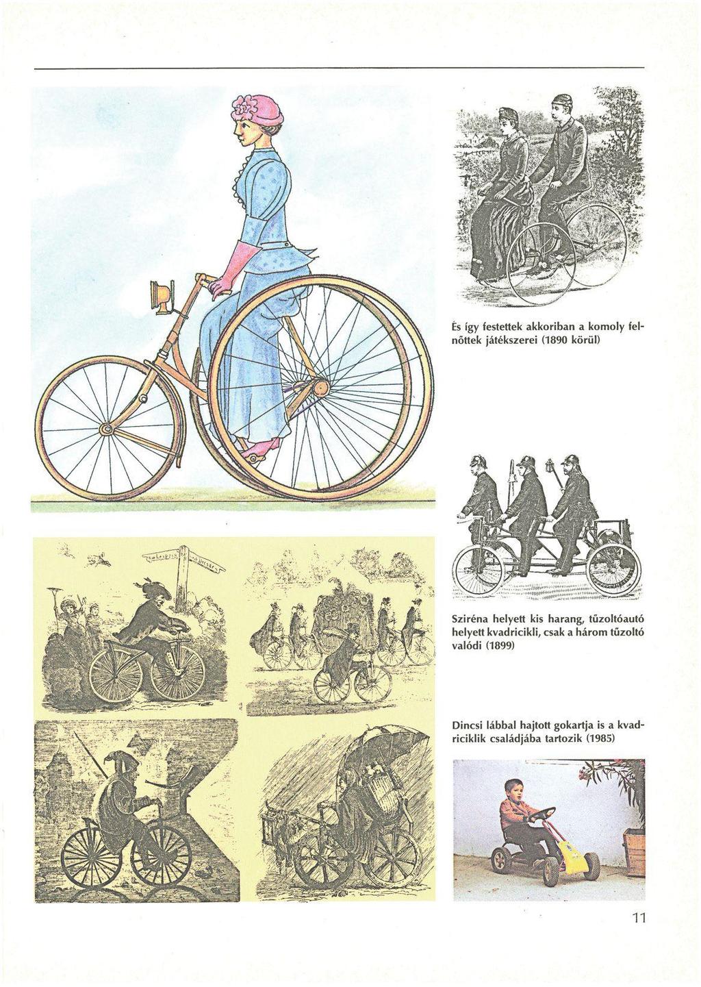 És így festettek akkoriban a komoly felnőttek játékszerei (1890 körül) Sziréna helyett kis harang, tűzoltóautó helyett
