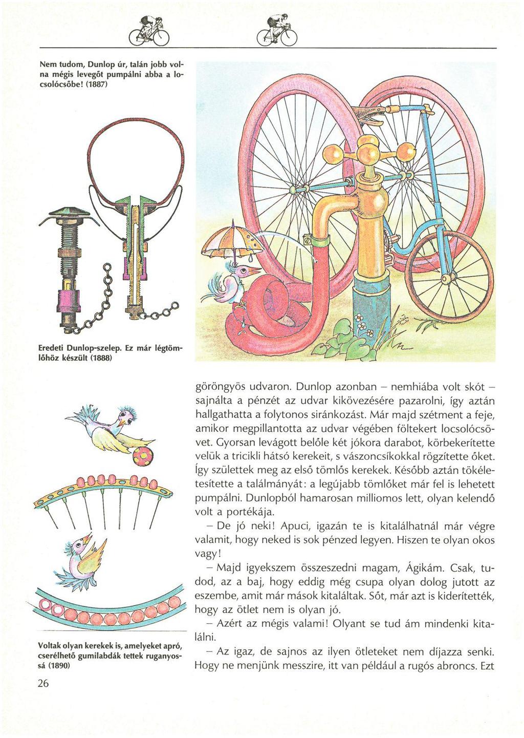 Nem tudom, Dunlop úr, talán jobb volna mégis levegőt pumpálni abba a locsolócsöbe! (1887) Eredeti Dunlop-szelep.