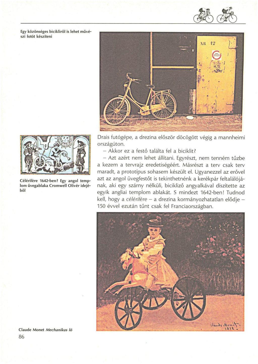 Egy közönséges bicikliről is lehel művészi fotót készíteni Célérifére 1642-ben?