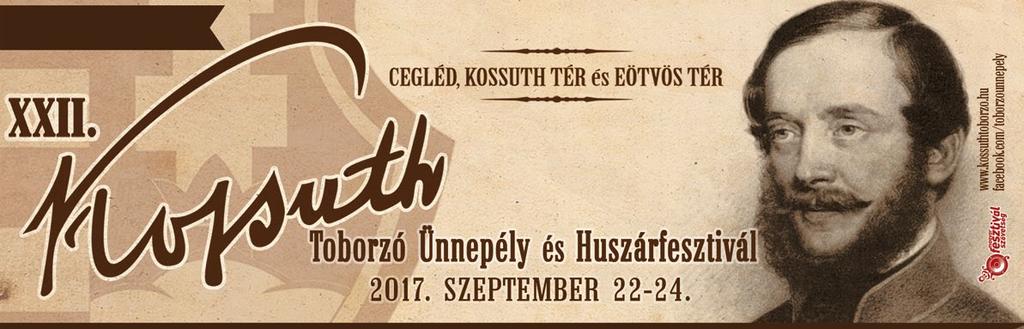 www. dpmsz. hu 7 Cegléd Város Önkormányzata tisztelettel meghívja Önt és kedves családját KOSSUTH LAJOS CEGLÉDI TOBORZÓBESZÉDÉNEK 169. évfordulójára rendezett ünnepi eseményekre. 2017. SZEPTEMBER 22.