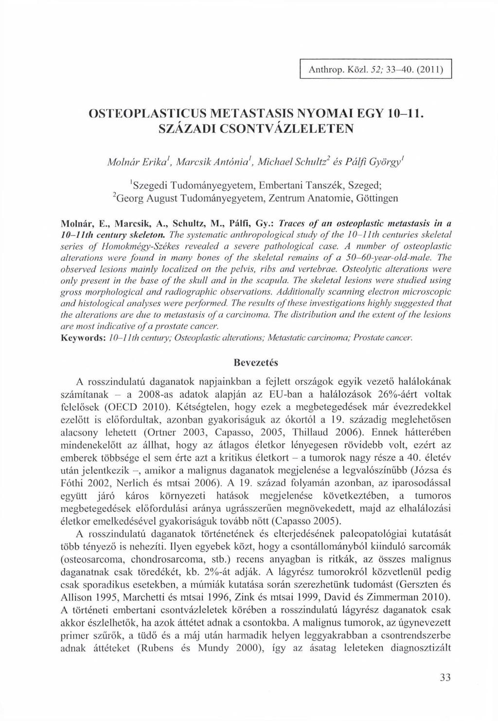 Anthrop. Közi. 52; 33-40. (2011) OSTEOPLASTICUS METASTASIS NYOMAI EGY 10-11.