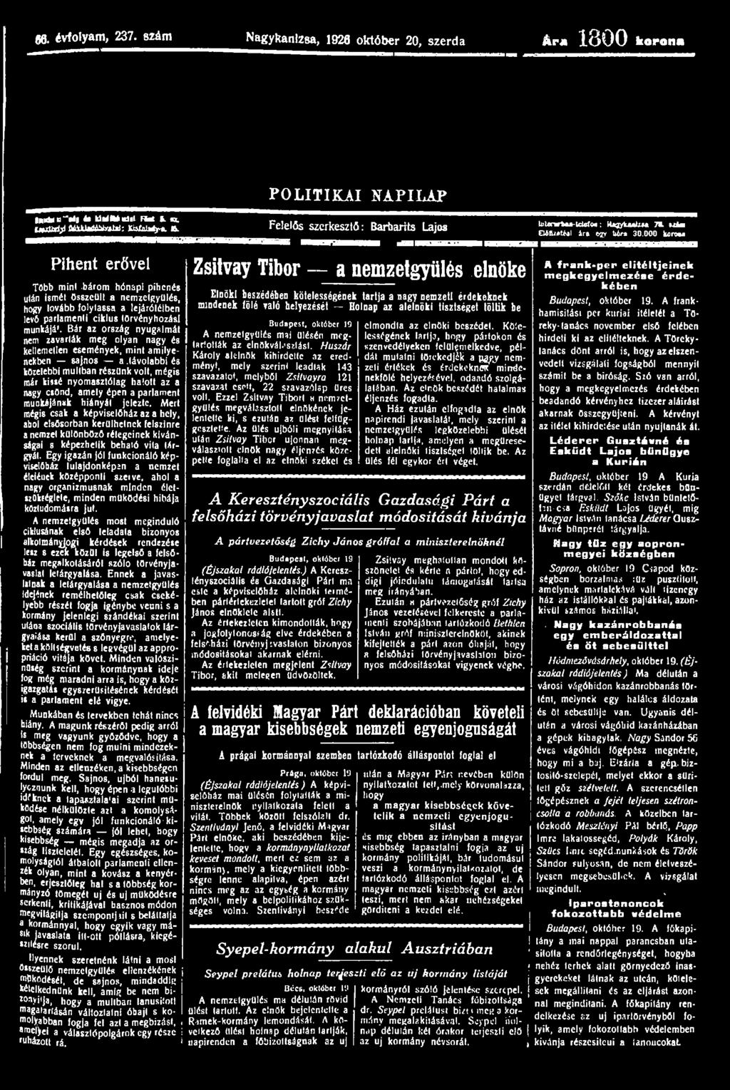 86. évfolyam, 237. szám Nagykanizsa, 1926 október 20, szerda Üem 1 8 0 0 korona POLITIKAI NAPILAP un- I fc Udmm.l IK L a uulttí}! MkUUttblM: UW^i A.