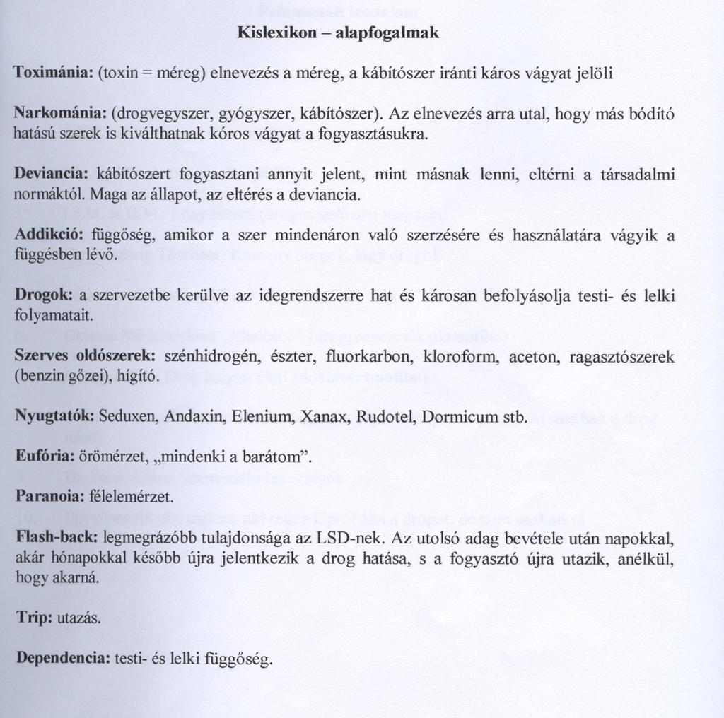 Kislexikon - alapfogalmak Toximánia:(toxin = méreg) elnevezés a méreg, a kábítószer iránti káros vágyat jelöli Narkománia:(drogvegyszer, gyógyszer, kábítószer).