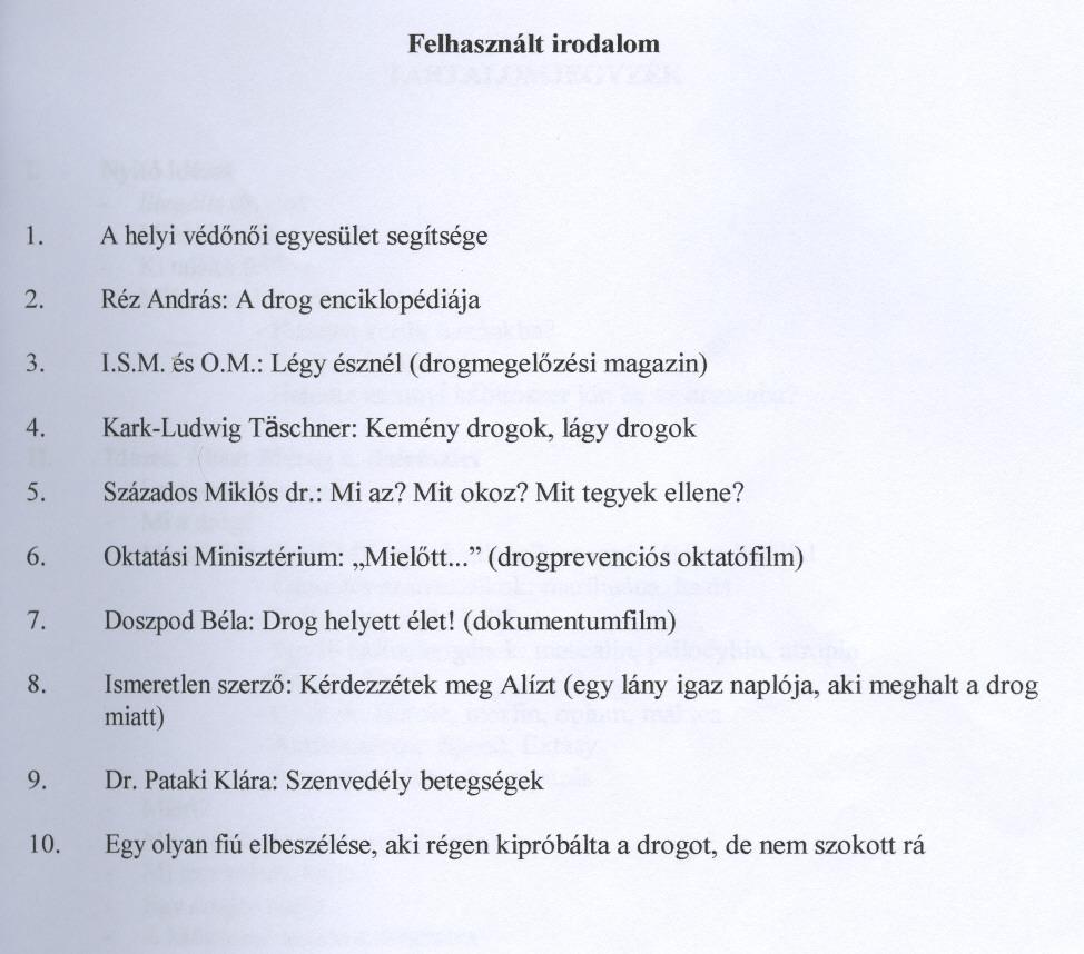 Felhasznált irodalom 1. A helyivédonoi egyesület segítsége 2. RézAndrás:A drog enciklopédiája 3. I.S.M..:ésO.M.:Légy észnél (drogmegelozési magazin) 4.
