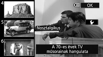 Beállítások ( Alapértelmezett érték) A kamerán a következő 7 mozifilm hatású szűrő közül választhat. Válassza ki a szűrőt a hatást a képernyőn figyelve.
