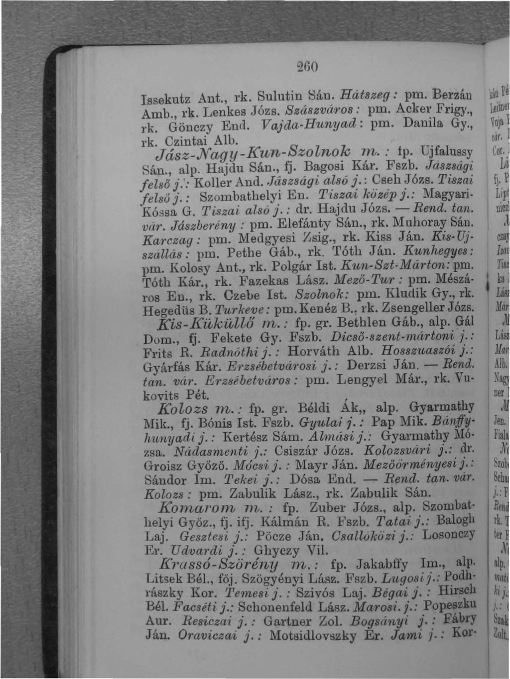 ~60 Issekutz Ant., rk. Sulutin Bán. Hátszeg: pm. Berzáu Amb., rk. J~enkes.I ózs. Szászvá'ros: pm. Acker Frigy., l'k. Gönczy End. Vajda-Hunyad: pm. Danila Gy., rk. Czintai Alb.