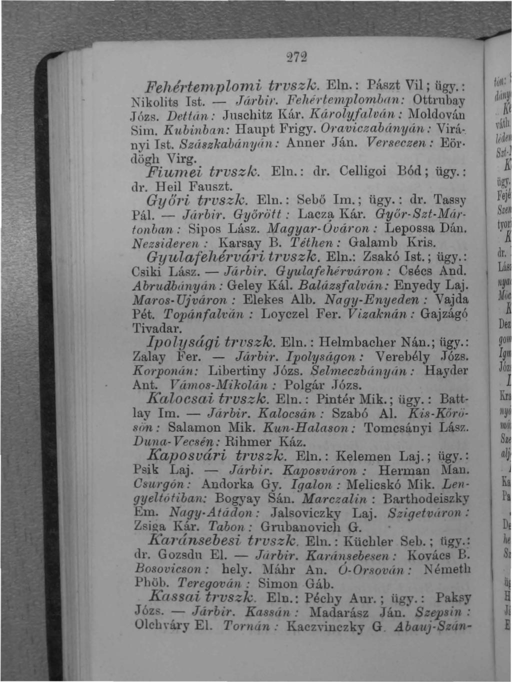 -272 Fehérte1nplon1.i tl'vszk. EIn.: P:íRzt Vil ; Hgy, : Nikolits Ist, - Járbil', Fehérlemplombtl'll: Ottl'nhay.J ózs. Dettan : J uschitz leár. KárolyfaJ vú.n : M oldován ~ Sün. Kllbinban.