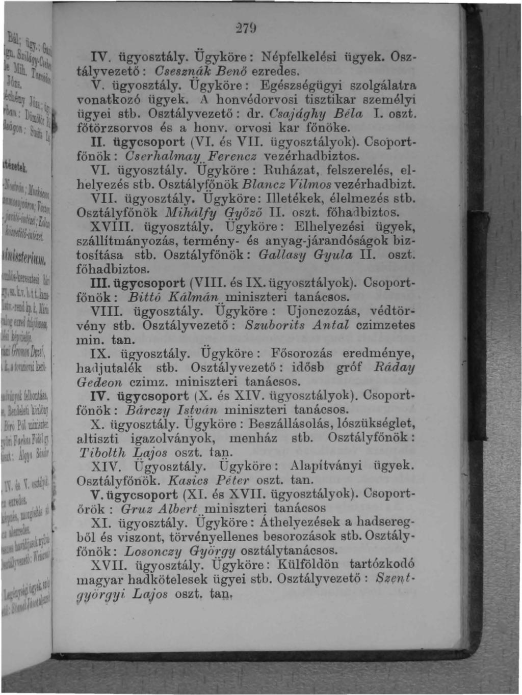 :27!J I IV. ügyosztály. Ügyköre: Népfelkelési ügyek. Osztályvezető: OSeBZ1{fÍ k Benő ezredes. V. ügyosztály. Ugyköl'e: Egészségügyi szolgálatra vonatkozó ügyek.