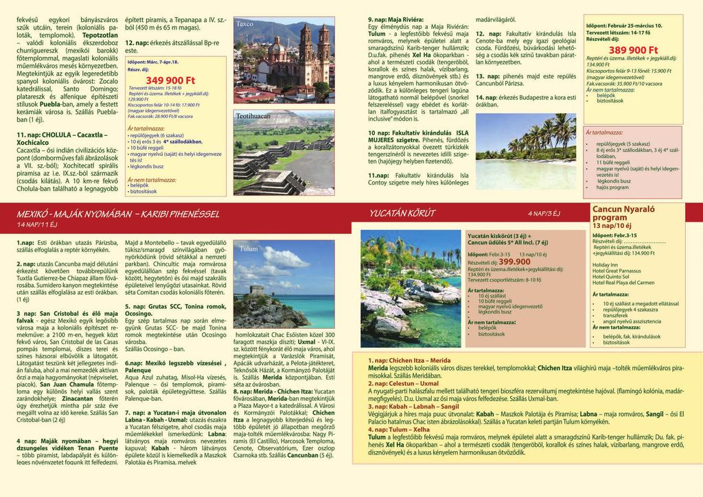 Ez a különleges tengeri lagúna látogatható normál belépővel (snorkel felszereléssel) vagy ebédet és korlátlan italfogyasztást is tartalmazó all inclusive módon is. madárvilágáról. 12.
