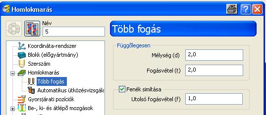 Több fogás ablakban szereplő paraméterek Függőlegesen Itt adhatjuk meg, hogy milyen anyagmennyiséget kell leválasztanunk.