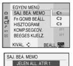 Válassza ki az [EGYÉNI MENÜ] menü (303. o.) [SAJ. BEÁ. MEMO] menüpontját. A / gombok segítségével válassza ki a kívánt menüpontot, majd nyomja meg a [MENU/SET] gombot.