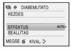 Emelt szintû tudnivalók (Lejátszás) A diabemutató üzemmód beállításainak megváltoztatása Lehetôség van a diabemutató üzemmód beállításainak megváltoztatására a diabemutató menü [EFFEKT] és