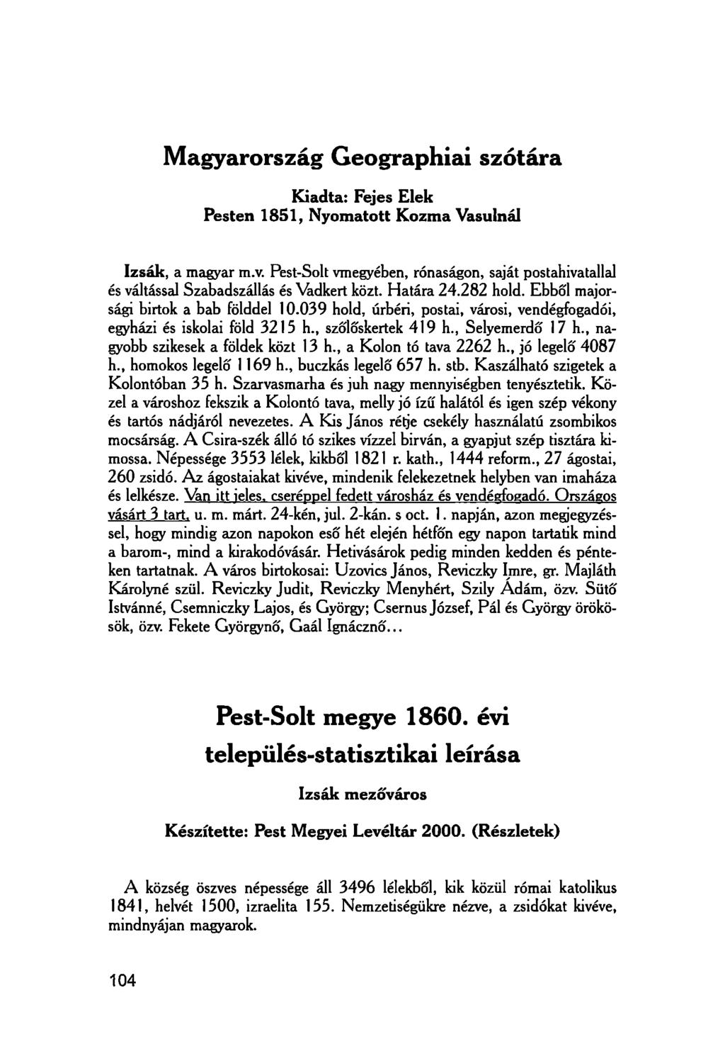 Magyarország Geographiai szótára Kiadta: Fejes Elek Pesten 1851, Nyomatott Kozma Vasúinál Izsák, a magyar m.v.