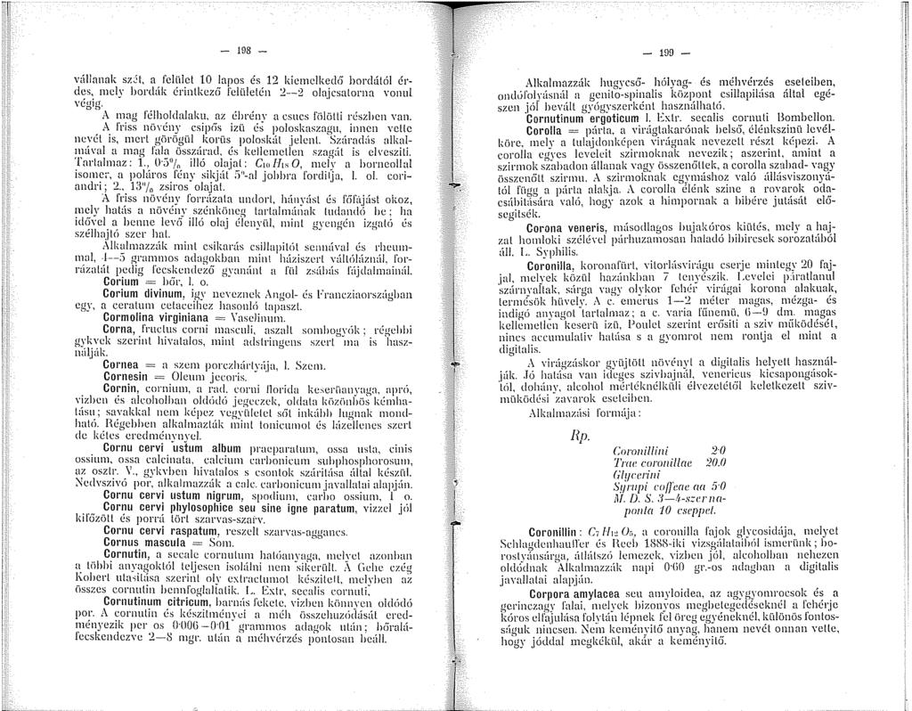 - 98 - vállanak sz2t, a felület 0 lapos és 2 kicmclked6 bordútcíl érdes, mely bordák érintkczéí folületén 2--2 olajcsalorna vonul végig. A mag l'élholdalaku, az ébrénv a csucs l'ölölli részben van.