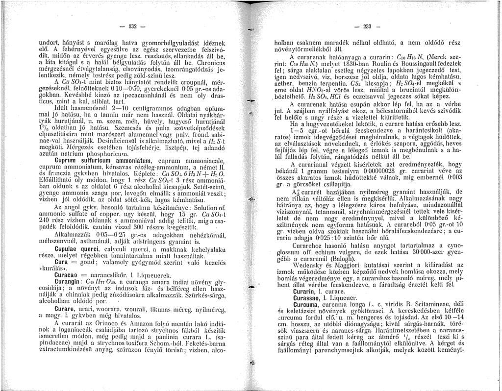 - 232 - - 233 - F ; jj IÍ 5 J; undort, hányást s marólag halva gyomorbélgyuladást idéznek elő. A fehérnyével egyesülve az egész szervezetbe felszivódik. midőn az érverés gyenge lesz.