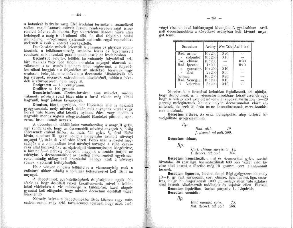 - 26 - a botanictít kedvelte meg. Első irodalmi terméke a zuzmókról szólott, majd Lamark m(ívcit Jussicu rendszerében sajút ismereteivel bö"vilvc útdolgozta.