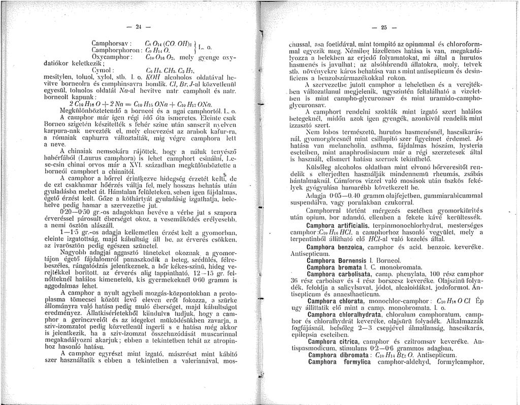 datiókor keletkezik; 2-l Camphorsav: e;, OH (CO OH)2 l L o. Camphorphoron: e Fli. 0. í Oxycanphor: C0()C O'.!, ely gyenge Cvmol: Cn lh Clh c, EJ;, O?\Y- mesill'ien, toluol, "xvlol, stb. L o. lt!