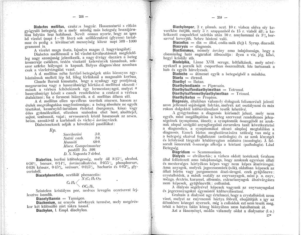 - 258 - Diabetes mellitus, czukr_;s lrngyár. Hossznlll_nrlc\ s ;i_t!dn oyúiryuló belcrsér, de a nely indig nuís helcgscg hozza.j~lrll ~ísab~folvtán l~sz hhalúlossá..nevét onnan nyerle, hogy.