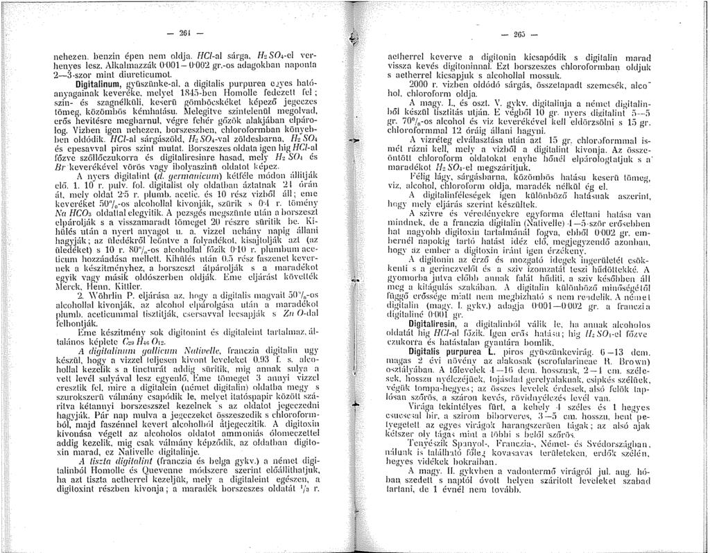 ... '.. - 26 nehezen. benzin épen nem oldja. HCl-al sárga. He SO,-cl vcrhenyes lesz. Alkalmazzák 0-llOl - lhl02 gr.-os adagokban naponta 2-3-szor mint diureticmnol.