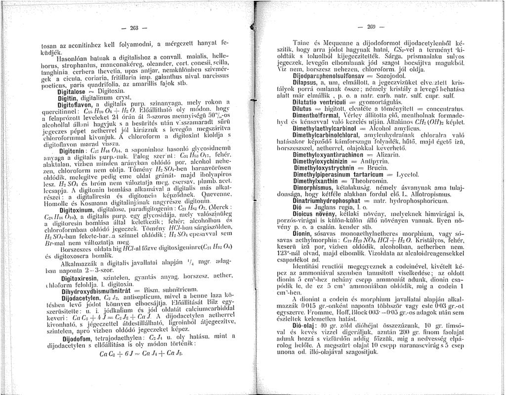 - 2G3 - losan az aconilinhcz kell fo!yamodni, a mérgezett hanyal feküdjék. Hasonlóan halnak a dinilalishoz a convall. maialis, hcllchorus, strophanlus, nnncon~~\érl'g, oleander, corl. conesii: ~cil}a.