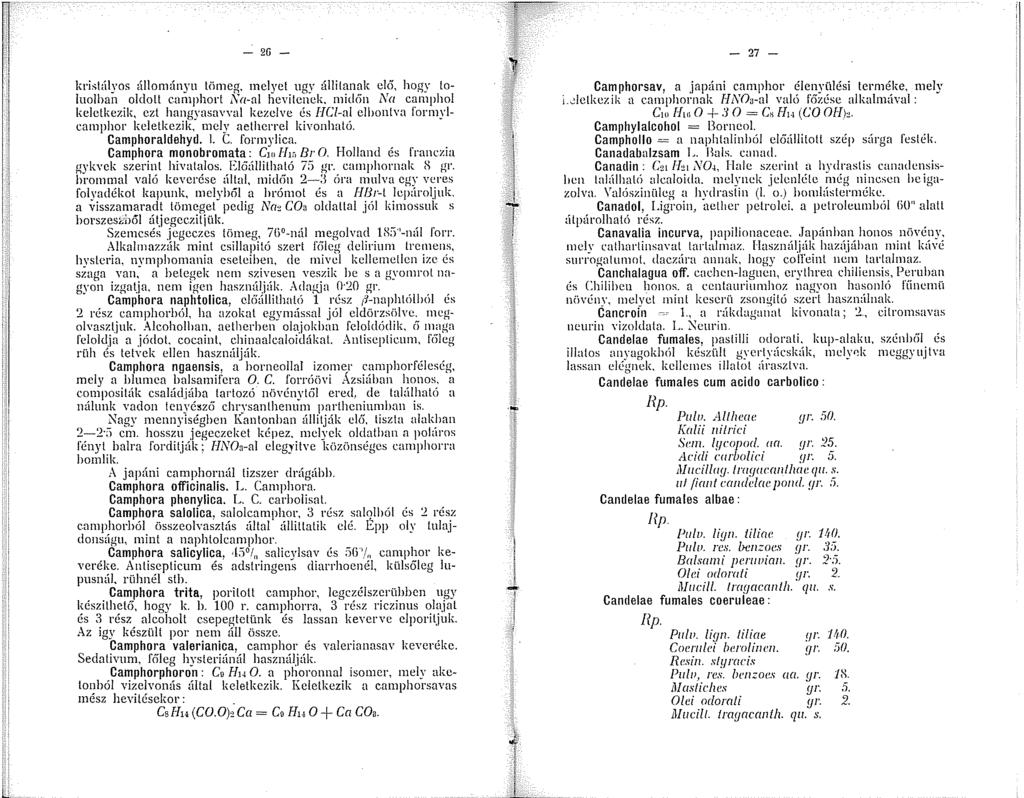 - 2G - kristályos állományu tömeg. melyet ugy líllitanak eléí, hogy toluolban oldott camphort Sa-al hevitenck.