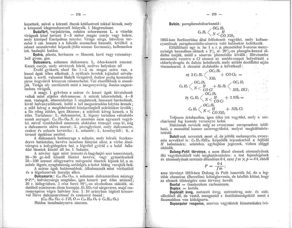 - 2í8 - kezetüek, mivel a körzeti dncok kötőszöveti tokkal birnak, melv a központi idegrendszernél hiányzik. l. Idegrendszer. Dudafürt, varjnköröm, colntea arhorescens L.