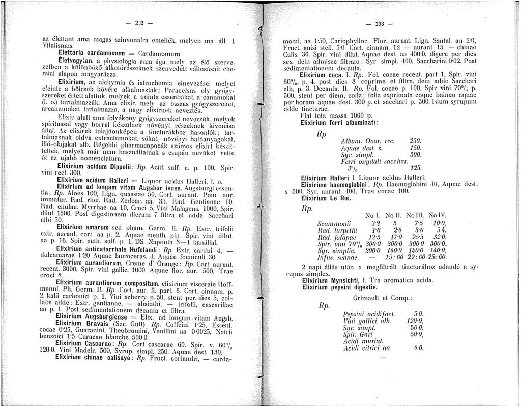 t' (' - 2.2 - az élettant ama magas szinvonalrn emelték, melyen ma áll.. Yitalismus. Elettaria cardamomum = Cardamomum.