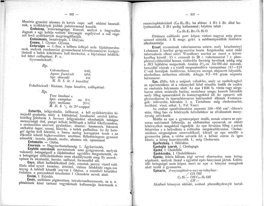 ,,, Mosóviz g.yan~nt - 32 - ;iiu:;cien és. kc\:és cupr. sulf'. oldatot használnak, a nyakhartyat.joddal..odotormmal kezelik. E_ndoscop, ir;~nvast~gsngu_ fémcső, melyet a hugycs6bc d!gnnk "s e~y h ele.