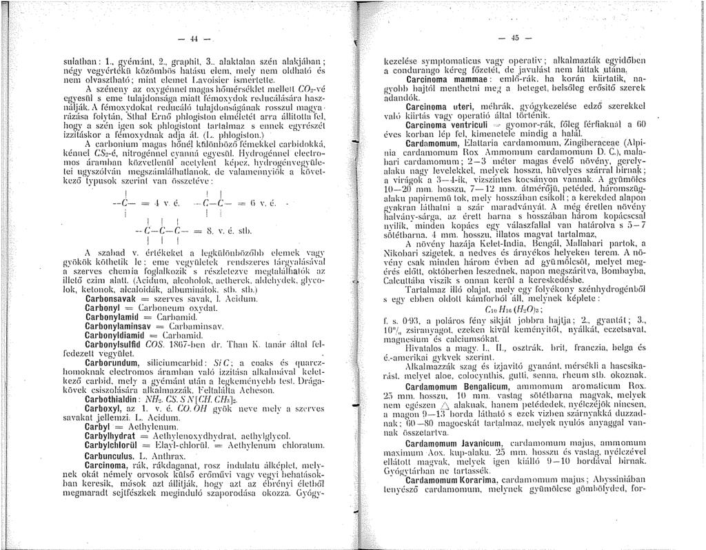 45 sulathan:., gyém:ínt, 2., graphil, 3.. alaktalan szén alakjában; négy vegyértékü közünhüs hatúsu clc, nely ncn oldhat<'> és ncn olvasztható; int clcnel I~avoisicr isncrlclle..!\.