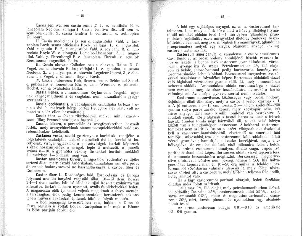 - í4 - Cassia lenitiva, seu cassia senna /]. L. e. acnlifolia 3. e. lanccolala :'\ccloux. vülfajai :. Cassia lcniliva Bischoll' scu e. aculifolia dclile; ~ cassia lcniliva B. cohlusala, e.