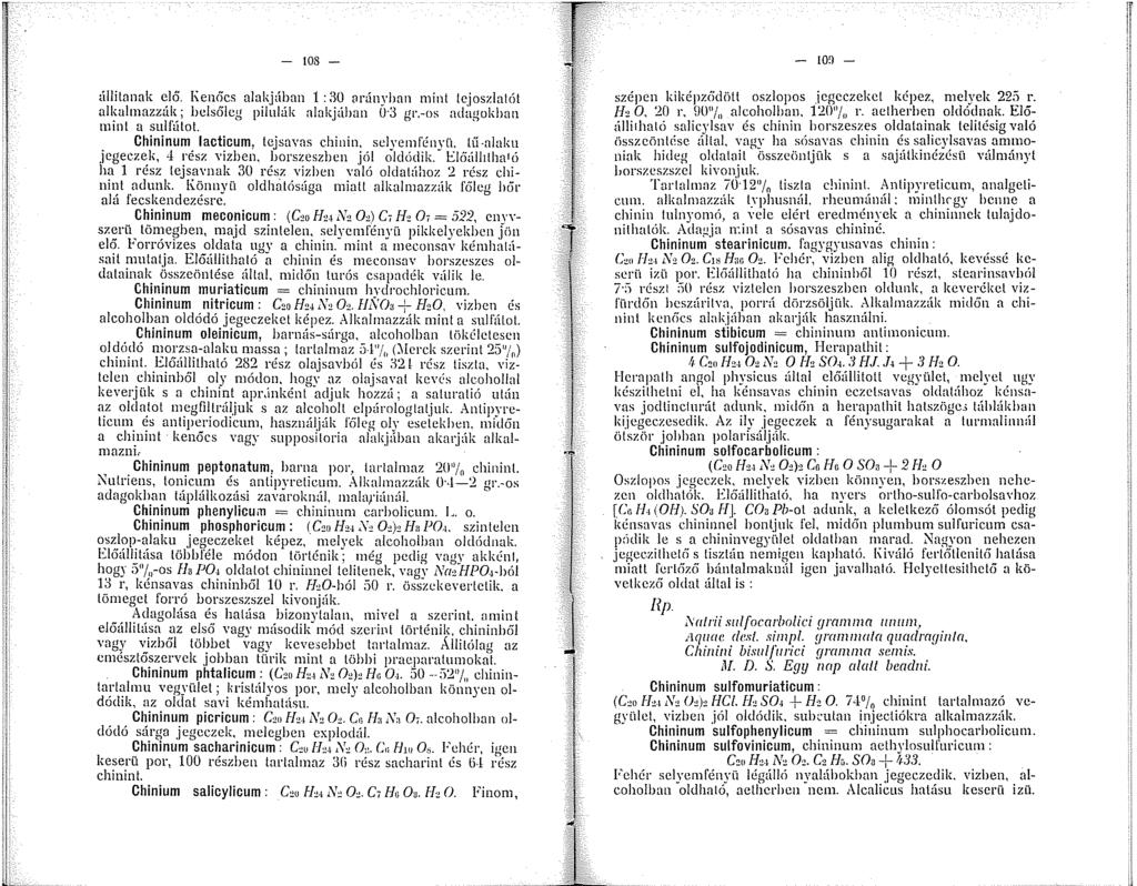 - 08 - állítanak elő. Ken6cs alakjüban : 30 arányban mint tcjoszlatót alkalmazzák; bels6eg pilulák alakjában U 3 nr.-os adanokban mint a sulfátot.