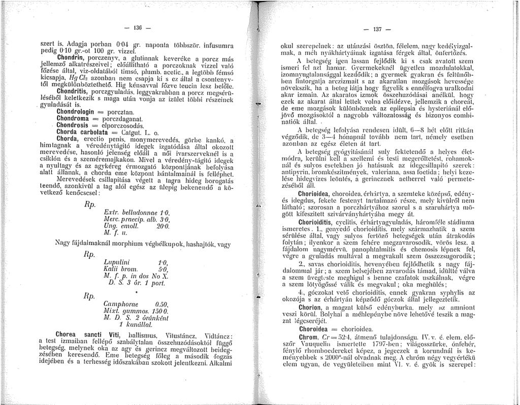 36 szert is. Adagja porban 0 0- gr. naponta többször. infusnmra pedig 0 0 gr.-ot 00 gr. vizzel.